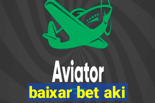 baixar bet aki